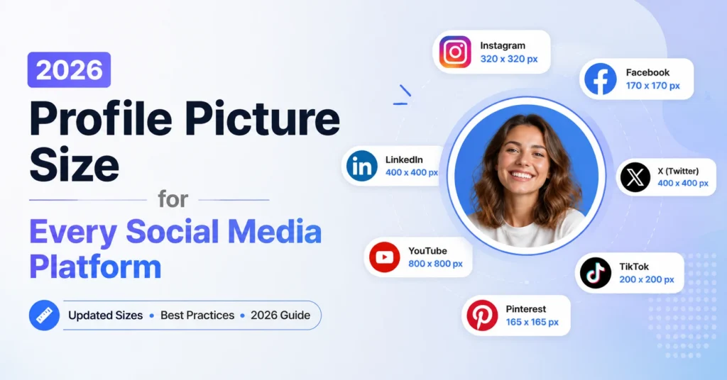 Profile Picture Size for Every Social Media Platform (2026)